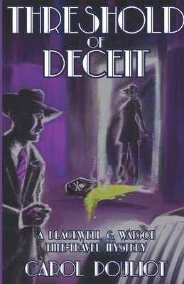 Threshold of Deceit: A Blackwell and Watson Time-Travel Mystery by Pouliot, Carol