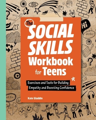 The Social Skills Workbook for Teens: Exercises and Tools for Building Empathy and Boosting Confidence Paperback Rockridge Press