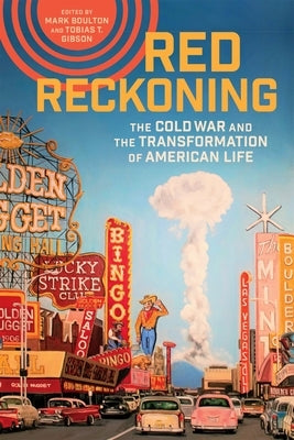 Red Reckoning: The Cold War and the Transformation of American Life Paperback LSU Press
