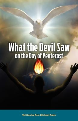 What the Devil Saw on the Day of Pentecost by Michael, Fram