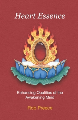 Heart Essence: Enhancing Qualities of the Awakening Mind Paperback Mudra Publications