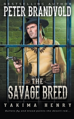 The Savage Breed: A Western Fiction Classic by Brandvold, Peter