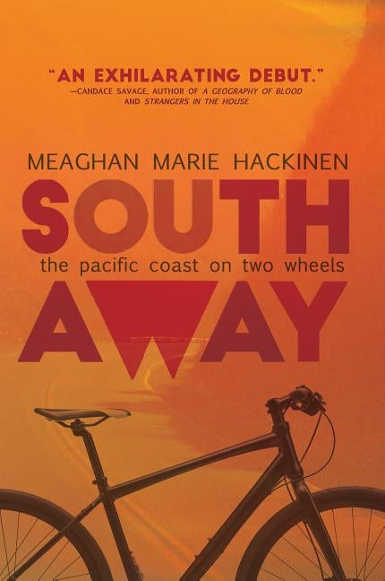 South Away: The Pacific Coast on Two Wheels NeWest Press