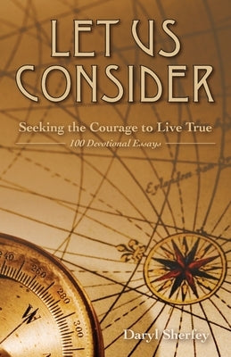 Let Us Consider: Seeking the Courage to Live True Paperback Trilogy Christian Publishing