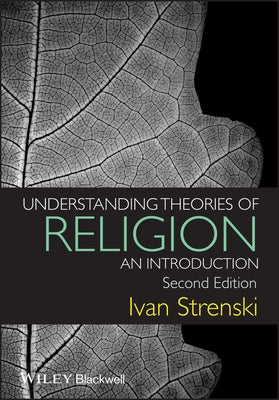 Understanding Theories of Religion: An Introduction by Strenski, Ivan