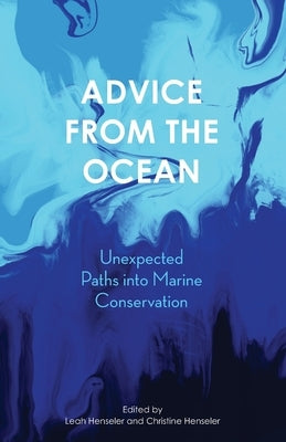 Advice from the Ocean: Unexpected Paths into Marine Conservation Paperback Independently Published