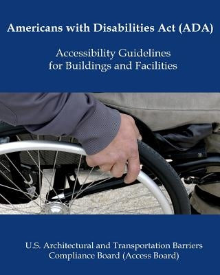 Americans with Disabilities Act (ADA) Accessibility Guidelines Paperback Createspace Independent Publishing Platform