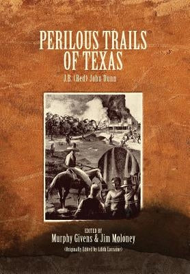 Perilous Trails of Texas by Dunn, J. B. (Red)