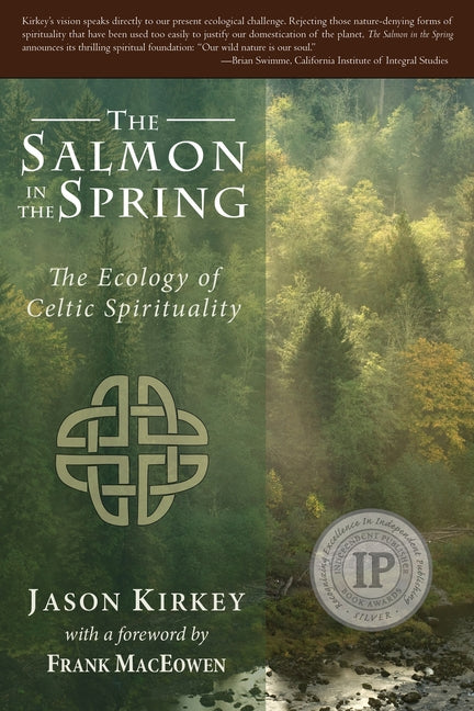Salmon in the Spring: The Ecology of Celtic Spirituality by Kirkey, Jason