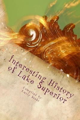 Interesting History of Lake Superior Paperback Createspace Independent Publishing Platform