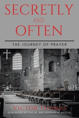 Secretly and Often: The Journey of Prayer WestBow Press