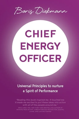 Chief Energy Officer: Universal Principles to nurture a Spirit of Performance by Diekmann, Boris