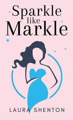 Sparkle like Markle by Shenton, Laura