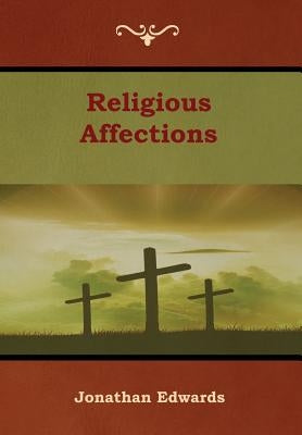 Religious Affections by Edwards, Jonathan