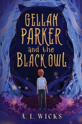Gellan Parker and the Black Owl by Wicks, A. L.