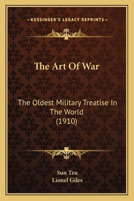 The Art of War the Art of War: The Oldest Military Treatise in the World (1910) the Oldest Military Treatise in the World (1910) Paperback Kessinger Publishing