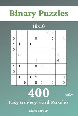 Binary Puzzles - 400 Easy to Very Hard Puzzles 10x10 vol.9 Paperback Independently Published