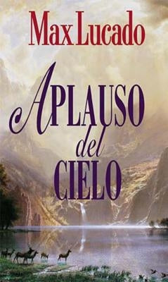 Aplauso del Cielo by Lucado, Max