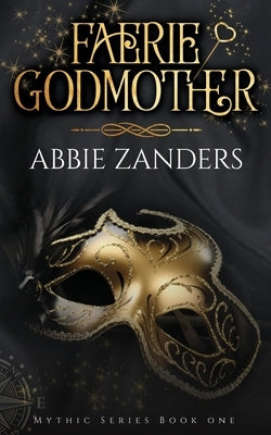 Faerie Godmother: Mythic Series, Book 1 Paperback Createspace Independent Publishing Platform