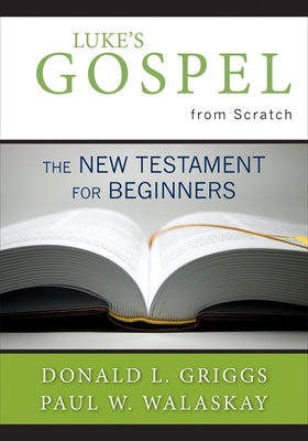 Luke's Gospel from Scratch: The New Testament for Beginners Paperback Westminster John Knox Press