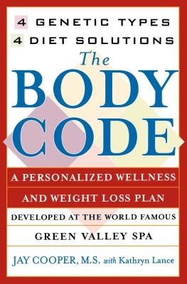 The Body Code: A Personal Wellness and Weight Loss Plan at the World Famous Green Valley Spa by Lance, Kathryn
