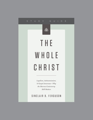 The Whole Christ, Teaching Series Study Guide Paperback Ligonier Ministries