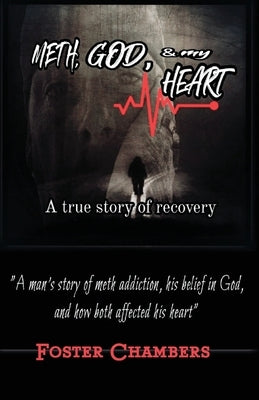 Meth, God, and My Heart by Chambers, Foster