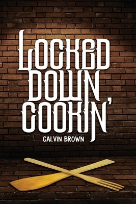 Locked Down Cookin' by Publishers, Freebird