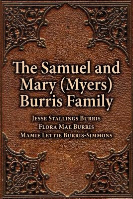 The Samuel & Mary (Myers) Burris Family by Burris, Jesse