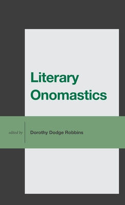 Literary Onomastics by Robbins, Dorothy Dodge