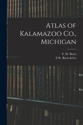 Atlas of Kalamazoo Co., Michigan Paperback Legare Street Press