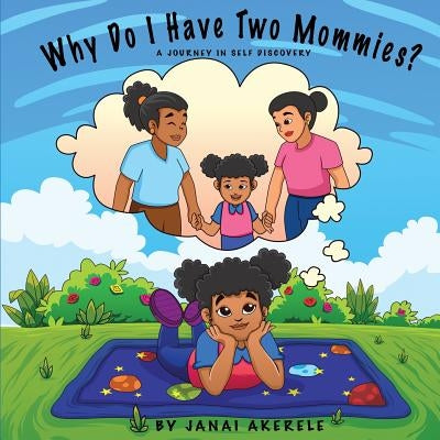 Why Do I Have Two Mommies?: A journey in self discovery Paperback Createspace Independent Publishing Platform