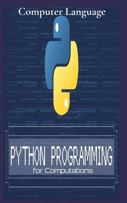 Python Programming for Computations: Python For Everyone by Language, Computer