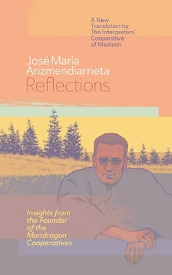 Reflections: Insights from the Founder of the Mondragon Cooperatives Paperback Solidarity Hall