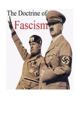 Benito Mussolini's The Doctrine of Fascism: [Original Version] Paperback Createspace Independent Publishing Platform