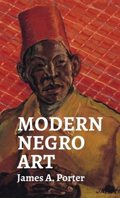 Modern Negro Art Hardcover by Porter, James a.