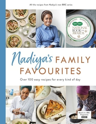 Nadiya's Family Favourites: Easy, Beautiful and Show-Stopping Recipes for Every Day from Nadiya's BBC TV Ser Ies by Hussain, Nadiya