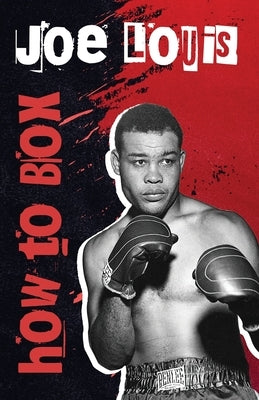 How To Box by Joe Louis