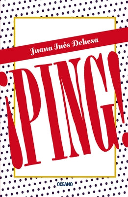 ¡Ping! by Dehesa, Juana Inés