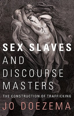 Sex Slaves and Discourse Masters: The Construction of Trafficking Paperback Bloomsbury Publishing PLC