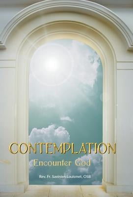 Contemplation: Encounter God by Louismet Osb, Savinien