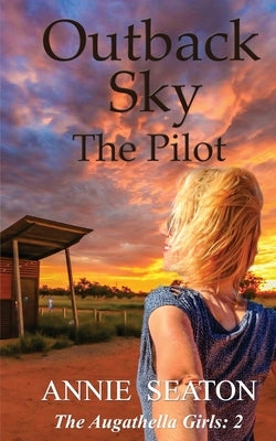 Outback Sky: the Pilot Paperback Annie Seaton Author