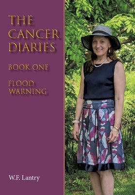 The Cancer Diaries: Book One - Flood Warning by Lantry, W. F.