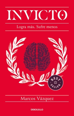 Invicto: Logra Más, Sufre Menos / Undefeated: Achieve More and Suffer Less by Vázquez, Marcos