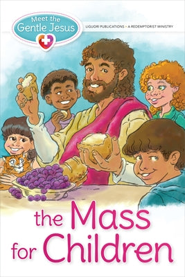 Meet the Gentle Jesus, the Mass for Children Paperback Liguori Publications