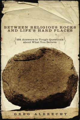 Between Religious Rocks and Life's Hard Places: 101 Answers to Tough Questions about What You Believe Paperback Thomas Nelson