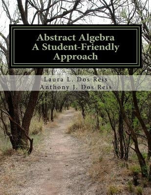 Abstract Algebra: A Student-Friendly Approach Paperback Createspace Independent Publishing Platform