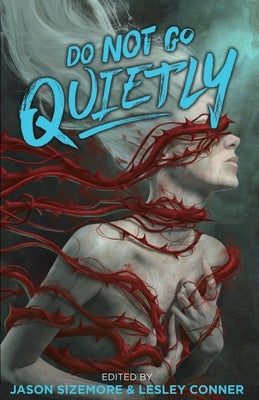 Do Not Go Quietly: An Anthology of Victory in Defiance Paperback Apex Book Company