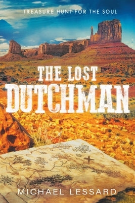 The Lost Dutchman: A Treasure Hunt for the Soul Paperback Michael Lessard