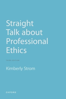 Straight Talk about Professional Ethics by Strom, Kimberly